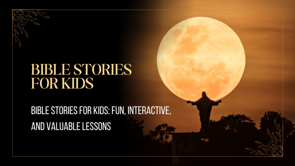 Bible-Stories-for-Kids_-Fun-Interactive-and-Valuable-Lessons