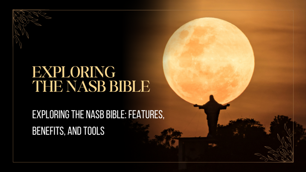 Exploring-the-NASB-Bible_-Features-Benefits-and-Tools